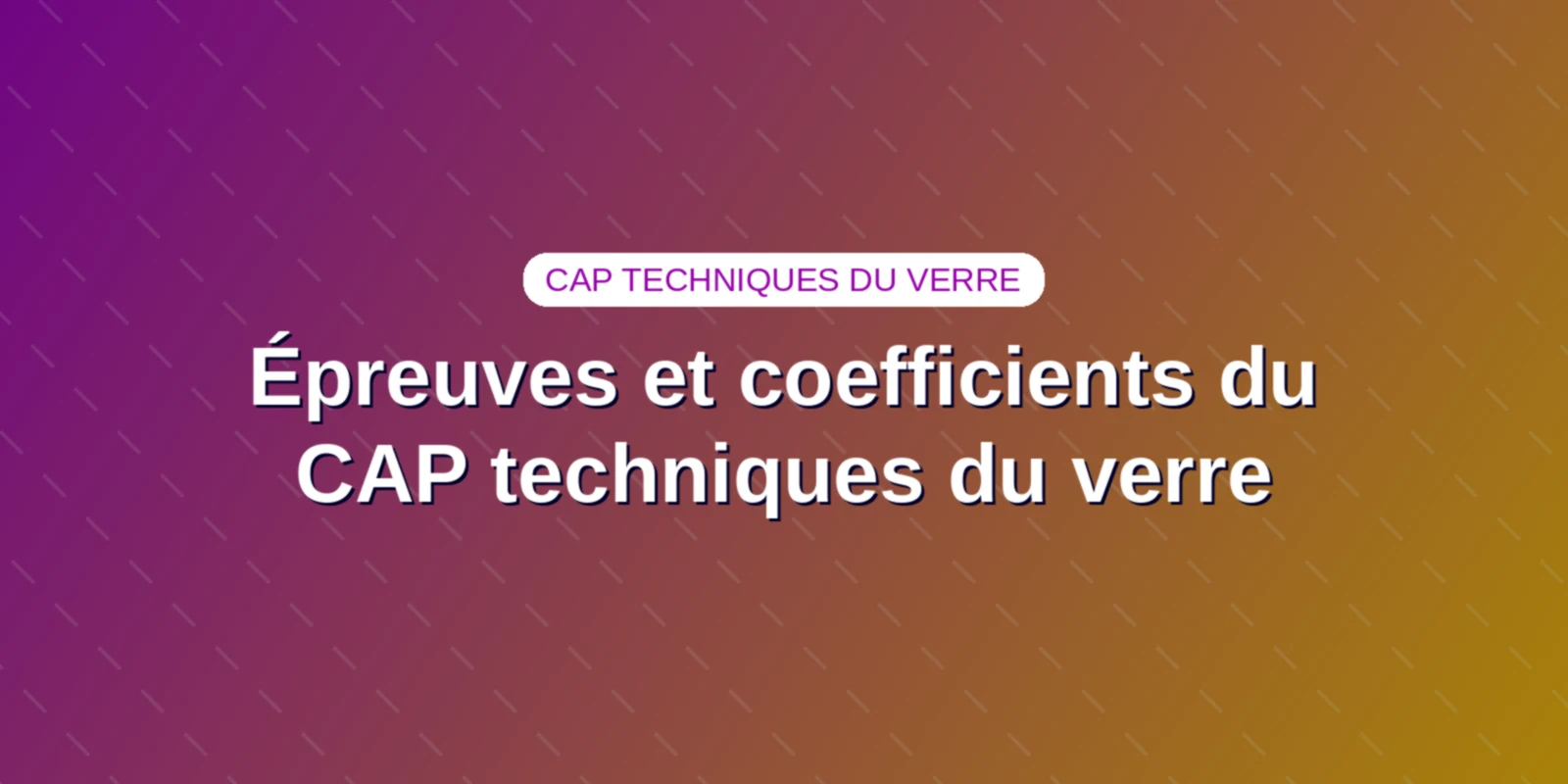 Couverture : Épreuves et coefficients du CAP Arts et techniques du verre