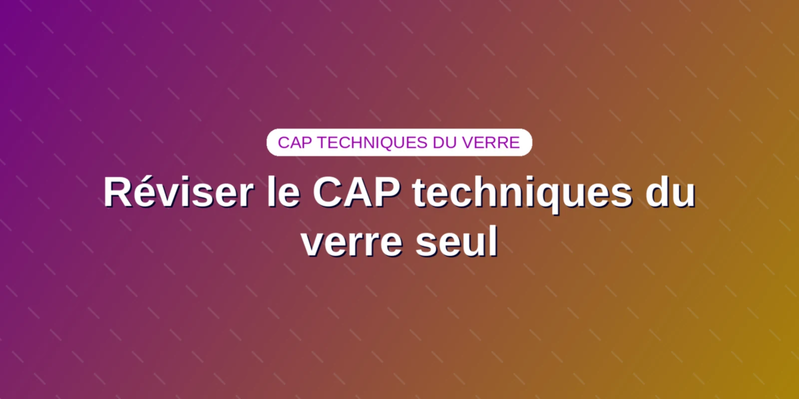 Réviser le CAP techniques du verre seul : méthode d'atelier Couverture : Méthode de révision en autodidacte pour le CAP Arts et techniques du verre